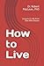 How to Live: Lessons in Lif...