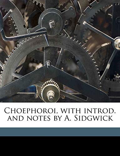 Choephoroi, with introd. and notes by A. Sidgwick