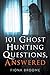 101 Ghost Hunting Questions, Answered