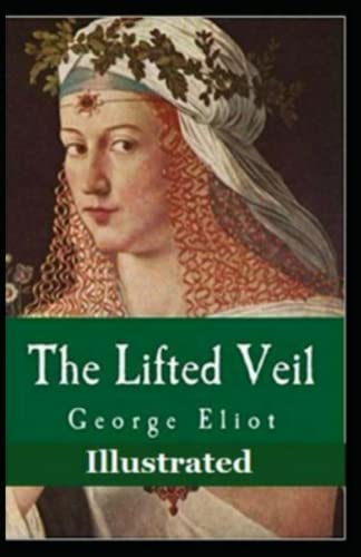 The Lifted Veil Illustrated