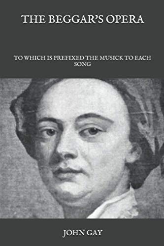 The Beggar's Opera: To Which is Prefixed the Musick to Each Song