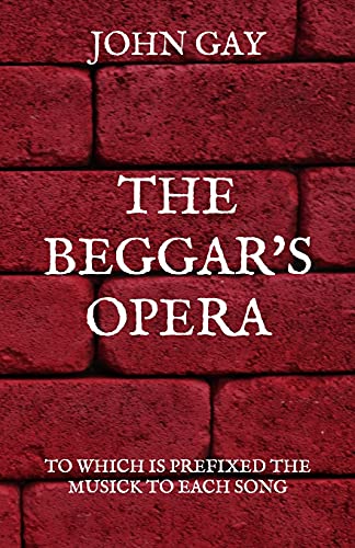 The Beggar's Opera: To Which is Prefixed the Musick to Each Song