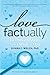 Love Factually: 10 Proven Steps from I Wish to I Do