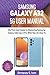 SAMSUNG GALAXY A32 5G USER MANUAL: My First User Guide to Mastering Samsung Galaxy A32 5G Like a Pro with Tips on How to