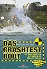 Das Crashtest-Boot: Die schlimmsten Szenarien im Reality-Check. Inklusive spektakulärer Videos