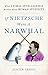 IF NIETZSCHE WERE A NARWHAL