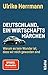 Deutschland, ein Wirtschaftsmärchen: Warum es kein Wunder ist, dass wir reich geworden sind