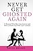 Never Get Ghosted Again: 15 Reasons Why Men Lose Interest and How to Avoid Guys Who Can't Commit (Smart Dating Books for Women)