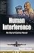 Human Interference: An Out of Control Novel