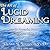 The Art of Lucid Dreaming: Over 60 Powerful Practices to Help You Wake Up in Your Dreams