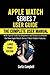 Apple Watch Series 7 User Guide: The Complete User Manual with Tips & Tricks for Beginners and Seniors to Master the New Apple Watch Series 7 Best Hidden Features (Large Print Edition)
