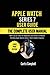 Apple Watch Series 7 User Guide: The Complete User Manual with Tips & Tricks for Beginners and Seniors to Master the New Apple Watch Series 7 Best Hidden Features (Large Print Edition)