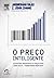 O PREÇO INTELIGENTE (Portuguese Edition)