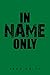 IN NAME ONLY