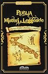 Puglia. Misteri e...