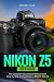 Nikon Z5 User Guide: The Co...