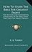 How To Study The Bible For Greatest Profit: The Methods And Fundamental Conditions Of The Bible Study That Yield The Largest Results