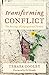 Transforming Conflict: The Blessings of Congregational Turmoil