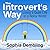 The Introvert's Way: Living a Quiet Life in a Noisy World