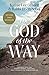 The God of the Way: A Journey into the Stories, People, and Faith That Changed the World Forever