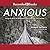Anxious: Using the Brain to Understand and Treat Fear and Anxiety