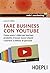 Fare business con YouTube. Come usare i video per lanciare prodotti, trovare nuovi clienti e parlare a milioni di persone