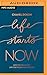 Life Starts Now: How to Create the Life You’ve Been Waiting For