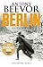 Berlin  by Antony Beevor Berlin  by Antony Beevor