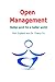 Open Management: Better work for a better world (Teal Unicorn Make Work Better)
