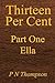 Thirteen Per Cent: Part One Ella