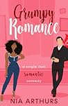 Grumpy Romance by Nia Arthurs