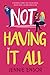Not Having It All: A wickedly funny, feel-good novel about love, lies and middle age