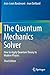 The Quantum Mechanics Solver: How to Apply Quantum Theory to Modern Physics