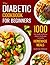 The Diabetic Cookbook for Beginners: 1000 Days Simple & Delicious Diabetic Diet Recipes for Healthy Homemade Meals | 4-Week Meal Plan Included