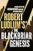 Robert Ludlum's The Blackbriar Genesis