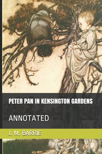 PETER PAN IN KENSINGTON GARDENS: ANNOTATED