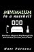 Minimalism In A Nutshell: How To Live A Happier Life & More Meaningful Life With Less Stuff, Less Clutter, And Less Stress
