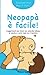 Neopapà è facile!: Suggerimenti per vivere con serenità l’attesa, la nascita e i primi mesi con il bambino (Il bambino naturale in tasca) (Italian Edition)