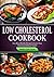 Low Cholesterol Cookbook: Easy Heart Healthy Recipes to Lower Your Cholesterol & Boost Vitality | Beginners Edition with 28 day Meal-Plan