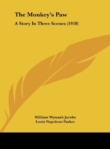 The Monkey's Paw: A Story In Three Scenes