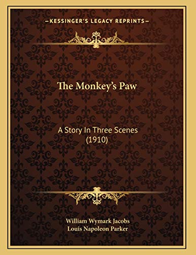 The Monkey's Paw: A Story In Three Scenes