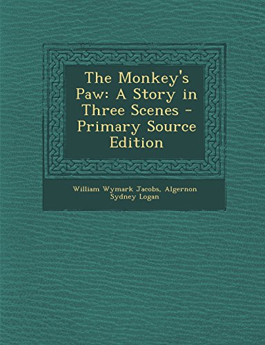 The Monkey's Paw: A Story in Three Scenes