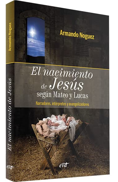 Portada de El nacimiento de Jesús según Mateo y Lucas: Narradores, intérpretes y evangelizadores, de Armando Noguez Alcántara