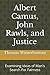 Albert Camus, John Rawls, and Justice: Examining Ideas of Man's Search For Fairness