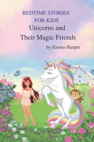 Unicorns and Their Magic Friends to Make Your toddler Relax and Sleep all Night Long Avoiding Night Awakenings (Bedtime Stories Collection)
