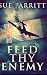 Feed Thy Enemy