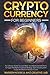 Cryptocurrency For Beginners: The Ultimate Guide To Learn Basic And Advanced Definitions, To Apply The Right Investment Strategy. Start Investing With Crypto And Build A Passive Income