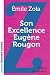 Son Excellence Eugène Rougon (grands caractères) (French Edition)