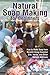 Natural Soap Making for Beginners: How to Make Soap from Scratch Using Essential Oils, Herbs, and Other Natural Additives (Natural Health Care)