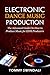 Electronic Dance Music Production: The Advanced Guide On How to Produce Music for EDM Producers